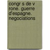 Congr S de V Rone. Guerre D'Espagne. Negociations door François-René Chateaubriand