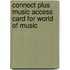 Connect Plus Music Access Card for World of Music