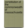 Constitution of the Commonwealth of Massachusetts by Unknown