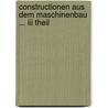 Constructionen Aus Dem Maschinenbau ... Iii Theil door Josef Hart