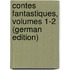 Contes Fantastiques, Volumes 1-2 (German Edition)