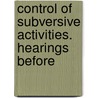 Control of Subversive Activities. Hearings Before door United States Congress Judiciary