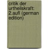 Critik Der Urtheilskraft: 2.Aufl (German Edition) by Kant Immanuel