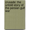 Crusade: The Untold Story of the Persian Gulf War door Rick Atkinson