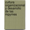 Cultura Organizacional Y Desarrollo De Las Mpymes by JesúS. Salvador Vivanco Florido