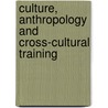 Culture, Anthropology and Cross-cultural Training door Rhian Morgan
