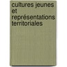 Cultures jeunes et représentations territoriales door Samuel-Jehan Tarain