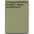 Culturgeschichtliche Novellen: Neues Novellenbuch