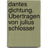 Dantes Dichtung. Übertragen von Julius Schlosser by Croce Benedetto