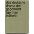 Das Deutsche Drama Der Gegenwart (German Edition)
