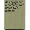 Das Epigramm, a comedy, with notes by E. Albrecht door Friedrich F . Von Kotzebue August