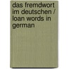 Das Fremdwort Im Deutschen / Loan Words in German by Peter Eisenberg