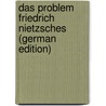 Das Problem Friedrich Nietzsches (German Edition) door R. Grimm Eduard