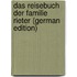 Das Reisebuch Der Familie Rieter (German Edition)