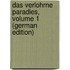 Das Verlohrne Paradies, Volume 1 (German Edition)