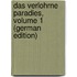 Das Verlohrne Paradies, Volume 1 (German Edition)