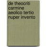 De Theocriti Carmine Aeolico Tertio Nuper Invento door Heinrich Ludolf Ahrens