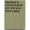 Depleted & Contaminated Soil and Your Food Supply door Carol Hand