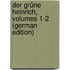 Der Grüne Heinrich, Volumes 1-2 (German Edition)