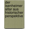 Der Isenheimer Altar Aus Historischer Perspektive by Remington Richers