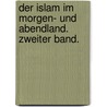 Der Islam im Morgen- und Abendland. Zweiter Band. door August Müller