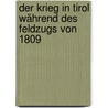 Der Krieg in Tirol Während Des Feldzugs Von 1809 door Karl Baur