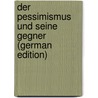 Der Pessimismus Und Seine Gegner (German Edition) door Taubert A