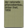 Der Rationelle Pflanzebenbau, Dritter Theil, 1858 door J.G. Meyer