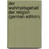 Der Wahrheitsgehalt Der Religion (German Edition)