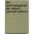 Der Wahrheitsgehalt Der Religion (German Edition)