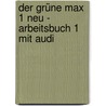 Der Grüne Max 1 Neu - Arbeitsbuch 1 Mit Audi door Elzbieta Krulak-Kempisty