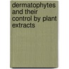 Dermatophytes and their Control by Plant Extracts door Dr. Seema Bhadauria