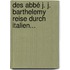 Des Abbé J. J. Barthelemy Reise durch Italien...