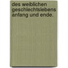 Des weiblichen Geschlechtslebens Anfang und Ende. door Joh. Chr Fleck