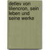 Detlev von Liliencron, sein Leben und seine Werke by Spiero