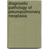 Diagnostic Pathology of Pleuropulmonary Neoplasia door Annikka Weissferdt