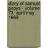 Diary of Samuel Pepys - Volume 73: April/May 1669