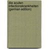Die Acuten Infectionskrankheiten (German Edition) door Kuessner Bernhard
