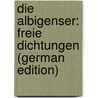 Die Albigenser: Freie Dichtungen (German Edition) door Lenau Nicolaus