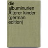 Die Albuminurien Älterer Kinder (German Edition) door Langstein Leo
