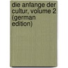 Die Anfange Der Cultur, Volume 2 (German Edition) door Burnett Tylor Edward