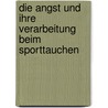 Die Angst und ihre Verarbeitung beim Sporttauchen door Michael Oertel