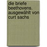 Die Briefe Beethovens. Ausgewählt von Curt Sachs by Beethoven