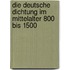 Die Deutsche Dichtung Im Mittelalter 800 Bis 1500