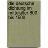 Die Deutsche Dichtung Im Mittelalter 800 Bis 1500 door Wolfgang Golther