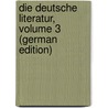 Die Deutsche Literatur, Volume 3 (German Edition) door Wolfgang Menzel
