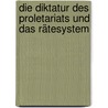 Die Diktatur des Proletariats und das Rätesystem door Paul F. Diehl