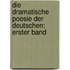 Die Dramatische Poesie der Deutschen: erster Band