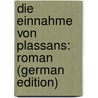 Die Einnahme Von Plassans: Roman (German Edition) by Zola