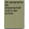 Die Geographie Als Wissenschaft Und In Der Schule door Adolf Dronke